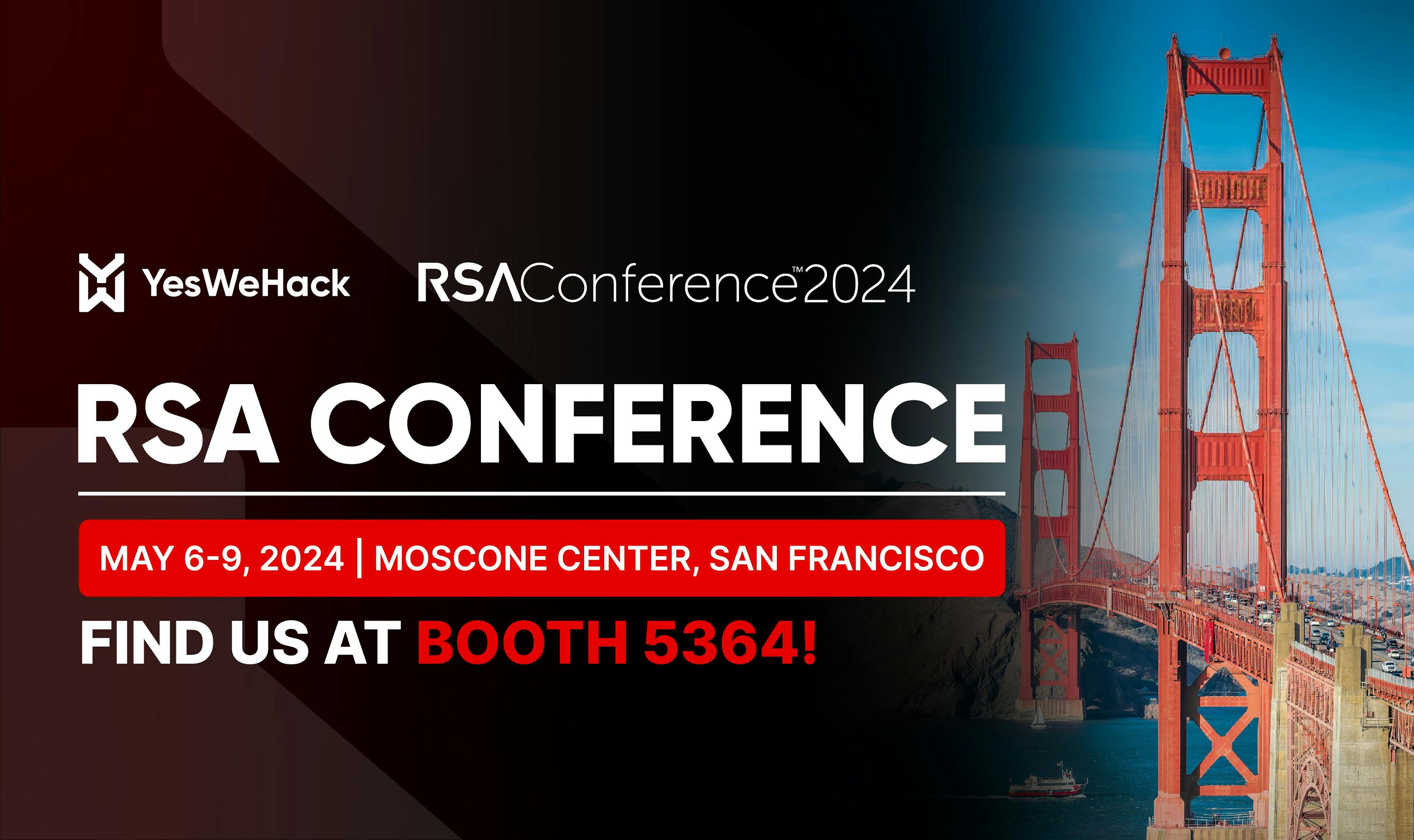 Visit booth 5364 during RSA Conference 2024 to chat with the YesWeHack team.