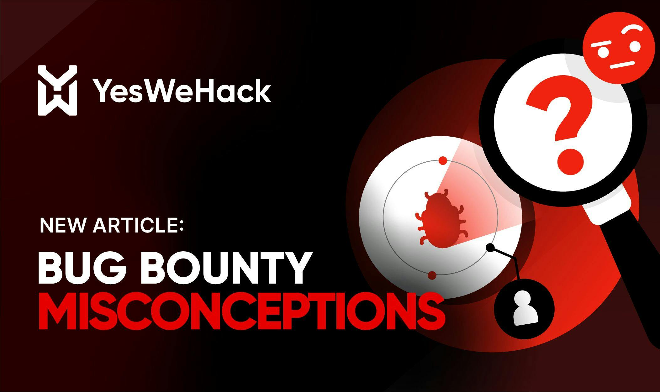 Bug bounty misconceptions 
